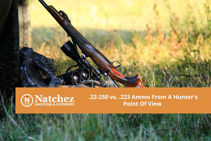 .22-250 vs. .223 Ammo I Natchez Shooting & Outdoors