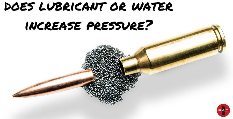 Does lubricant or water increase pressure on handloads